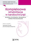Ok�adka - Kompleksowa rehabilitacja w kardiochirurgii. Wczesna fizjoterapia, piel�gnacja i opieka psychologiczna