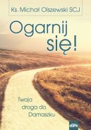 Okładka - Ogarnij się! Twoja droga do Damaszku