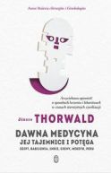 Okładka ksiązki - Dawna medycyna. Jej tajemnica i potęga. Egipt, Babilonia, Indie, Chiny, Meksyk, Peru 