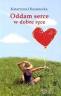Okładka książki - Oddam serce w dobre ręce