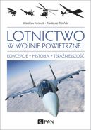 Okładka - Lotnictwo w wojnie powietrznej. Koncepcje. Historia. Teraźniejszość.