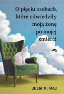 Okładka - O pięciu osobach, które odwiedziły moją żonę po mojej śmierci
