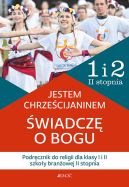 Okładka - Jestem chrześcijaninem. Świadczę o Bogu. Podręcznik do religii dla kl. 1 i 2 szkoły branżowej II stopnia