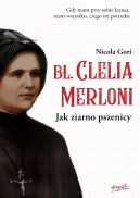 Okadka - B. Clelia Merloni. Jak ziarno pszenicy