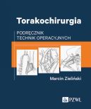 Okadka ksizki - Torakochirurgia. Podrcznik technik operacyjnych