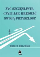 Okadka - y szczliwie, czyli jak kreowa swoj przyszo