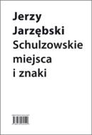 Ok�adka ksi�zki - Schulzowskie miejsca i znaki 