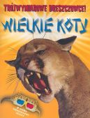 Okadka ksizki - Wielkie koty. Trjwymiarowe dreszczowce!