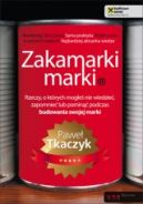 Okadka - Zakamarki marki. Rzeczy o ktrych moge nie wiedzie, zapomnie, pomin podczas budowania swojej marki