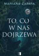 Ok�adka ksi�zki - To, co w nas dojrzewa