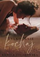 Okadka - Tylko mnie kochaj
