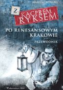 Okadka - Z Kacprem Ryxem po renesansowym Krakowie przewodnik