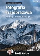 Okładka - Fotografia krajobrazowa według Scotta Kelby'ego. Przewodnik krok po kroku