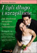 Ok�adka - I �yli d�ugo i szcz�liwie... Jak zbudowa� szcz�liwe i trwa�e ma��e�stwo? 