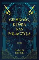 Okładka - Ciemność i jasność (Tom 1). Ciemność, która nas połączyła