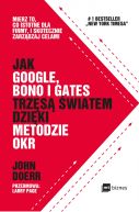 Okładka - Jak Google, Bono i Gates trzęsą światem dzięki metodzie OKR. Mierz to, co istotne dla firmy, i skutecznie zarządzaj celami