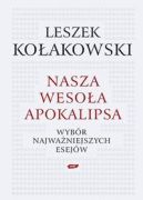 Ok�adka ksi�zki - Nasza weso�a apokalipsa wyb�r najwa�niejszych esej�w