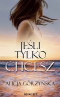 Okładka - Jeśli tylko chcesz 