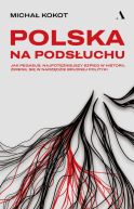 Ok�adka - Polska na pods�uchu. Jak Pegasus, najpot�niejszy szpieg w historii, zmieni� si� w narz�dzie brudnej polityki