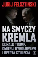 Okładka - Na smyczy Kremla. Donald Trump, Dmitrij Rybołowlew i oferta stulecia