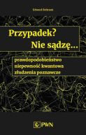 Okadka - Przypadek? Nie sdz... prawdopodobiestwo, niepewno kwantowa, zudzenia poznawcze