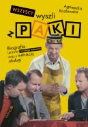 Okładka - Wszyscy wyszli z PAKI. Biografia (prawie) każdego kabaretu wraz z instrukcją obsługi