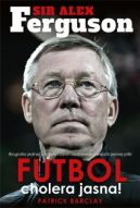 Okadka - Sir Alex Ferguson. Futbol cholera jasna!