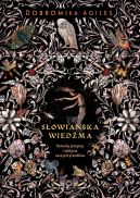 Ok�adka - S�owia�ska wied�ma. Rytua�y, przepisy i zakl�cia naszych przodk�w