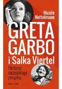Okadka ksizki - Greta Garbo i Salka Viertel. Historia niezwykego zwizku
