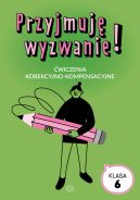 Okładka - Przyjmuję wyzwanie! Klasa 6. Ćwiczenia korekcyjno-kompensacyjne