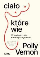 Ok�adka - Cia�o, kt�re wie. O m�dro�ci i sile kobiecego organizmu