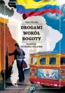 Ok�adka - Drogami wok� Bogoty. Podr�e po nowej Kolumbii
