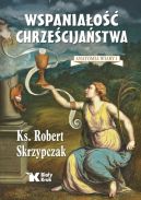 Ok�adka - Wspania�o�� chrze�cija�stwa. Anatomia wiary