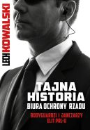 Okładka - Tajna historia Biura Ochrony Rządu. Bodyguardzi i janczarzy elit PRL-u