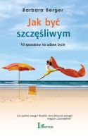 Okadka - Jak by szczliwym. 10 sposobw na udane ycie