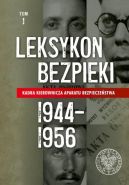 Okładka - Leksykon bezpieki. Kadra kierownicza aparatu bezpieczeństwa 1944–1956. Tom I