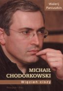 Okładka ksiązki - Michaił Chodorkowski. Więzień ciszy