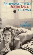 Okładka ksiązki - Pielgrzymka do grobu Brigitte Bardot cudownej
