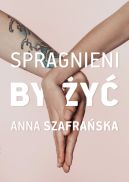 Okładka - Spragnieni, by żyć