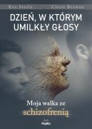 Okadka - Dzie, w ktrym umilky gosy. Moja walka ze schizofreni