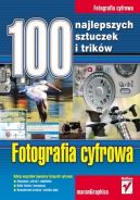 Ok�adka - Fotografia cyfrowa. 100 najlepszych sztuczek i trik�w
