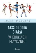 Okadka - Aksjologia ciaa w edukacji fizycznej