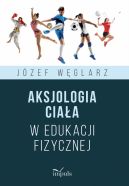 Okadka ksizki - Aksjologia ciaa w edukacji fizycznej