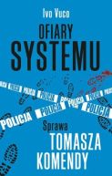 Ok�adka ksi�zki - Ofiary systemu. Sprawa Tomasza Komendy