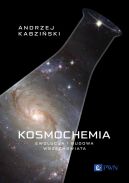 Okadka ksiki - Kosmochemia. Ewolucja i budowa Wszechwiata