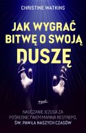 Okładka ksiązki - Jak wygrać bitwę o swoją duszę?. Nauczanie Jezusa za pośrednictwem Marina Restrepo - św. Pawła naszych czasów
