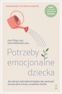 Okadka - Potrzeby emocjonalne dziecka. Jak unikn rodzicielskich bdw, aby wychowa emocjonalnie zdrowe, szczliwe dziecko