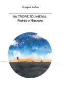 Ok�adka - Na tropie zdumienia. Podr� w nieznane