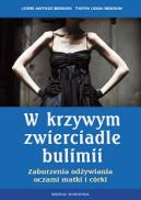 Ok�adka - W krzywym zwierciadle bulimii. Zaburzenia od�ywiania oczami matki i c�rki.