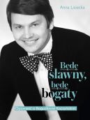 Okładka - Będę sławny, będę bogaty. Opowieść o Bogusławie Kaczyńskim